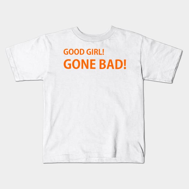 Good girl gone bad Kids T-Shirt by Toozidi T Shirts